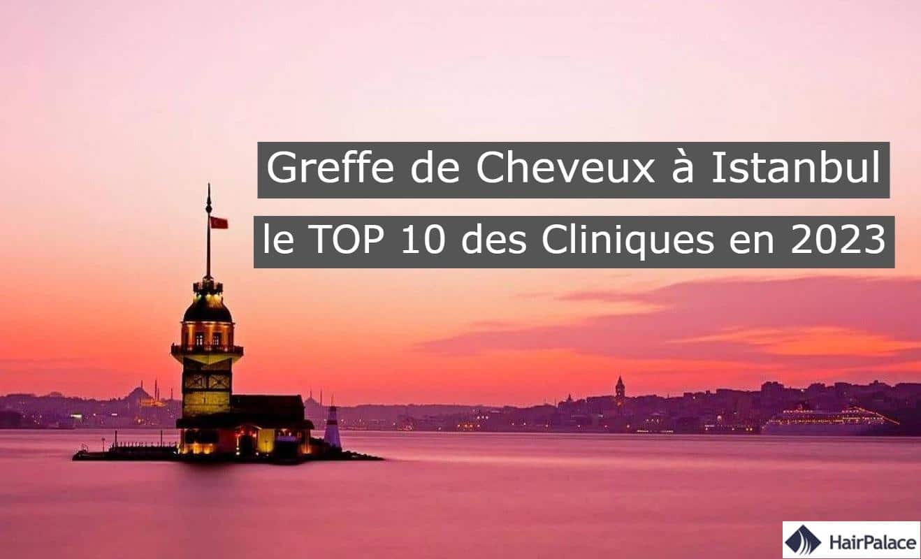 Greffe de cheveux a Istanbul le top 10 des cliniques en 2023